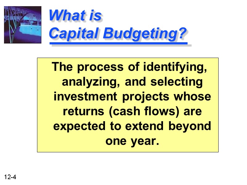 What is    Capital Budgeting?  The process of identifying, analyzing, and